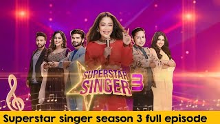 superstar singer season 3 full episode [upl. by Eng806]