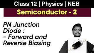 Semiconductor L2  PN Junction Diode  Forward and Reverse Biasing  Class 12 NEB Physics [upl. by Lebezej]