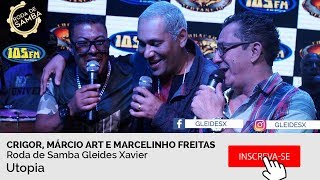 Utopia  Roda de Samba Crigor Márcio Art e Marcelinho Freitas Ao ViVo 105fm [upl. by Zicarelli]