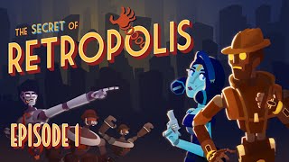 The Secret Of Retropolis  Episode 1 [upl. by Jansson]