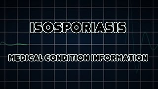 Isosporiasis Medical Condition [upl. by Iorgo]