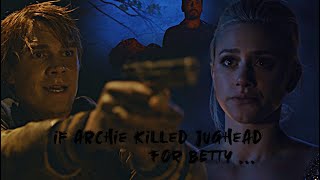 if Archie killed Jughead for Betty AU [upl. by Ahsatam]