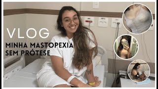 VLOG  MASTOPEXIA SEM PRÓTESE [upl. by Ajssatsan]