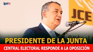 PRESIDENTE DE LA JUNTA CENTRAL ELECTORAL RESPONDE A LA OPOSICIÓN [upl. by Alios]