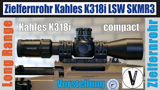 Zielfernrohr Kahles K318i  Vorstellung ZF Version LSWccw Absehen SKMR3 [upl. by Gaw]