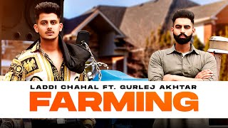 Farming Full Audio  Laddi Chahal Ft Parmish Verma  Desi Crew  Mahira Sharma  Latest Songs 2023 [upl. by Auroora477]