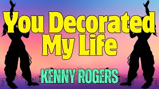 You Decorated My Life  Kenny Rogers  Karaoke ♫ [upl. by Odlo336]