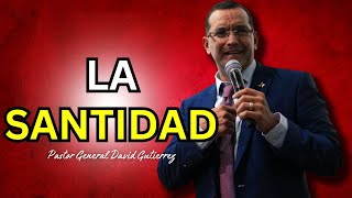 La Santidad  Pastor General David Gutierrez [upl. by Losse364]