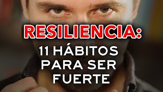 Resiliencia 11 Hábitos para Ser Fuerte Emocionalmente 💪 Convertirte en Persona Mentalmente Fuerte [upl. by Reger]