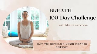 Day 78 Develop Your Pranic Energy  100Day BREATH Challenge [upl. by Talia712]