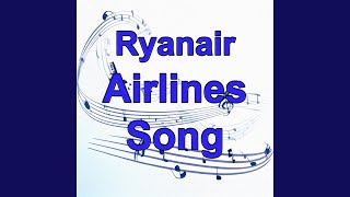 Ryanair Airlines Song Ryanair Airlines Ireland Europe I Love Tourism Tourism Songs [upl. by Zorina962]