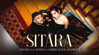 DIVINE  Sitara feat Jonita Gandhi  Live Session [upl. by Venu]