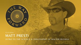 Intro to The Science amp Philosophy of Walter Russell featuring Matt Presti [upl. by Atinuaj592]