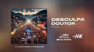 DESCULPA DOUTOR DJ HK FAIXA DO SET [upl. by Teddie]