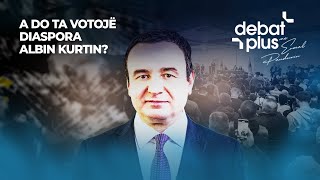 A DO TA VOTOJË DIASPORA ALBIN KURTIN  Debat Plus me Ermal Pandurin [upl. by Leon]