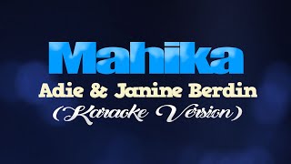 MAHIKA  Adie Janine Berdin KARAOKE VERSION [upl. by Iphagenia174]