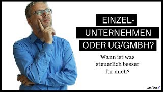 Einzelunternehmen oder UGGmbH Womit sparst du mehr Steuern [upl. by Wolfe]