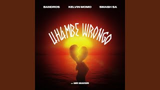 Uhambe Wrongo feat Mr Maker [upl. by Shanda]