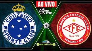 CRUZEIRO X TOMBENSE AO VIVO  SÉRIE B 2022  22ª RODADA [upl. by Elime]