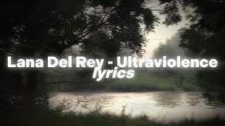 Lana Del Rey  Ultraviolence Lyrics [upl. by Admama]