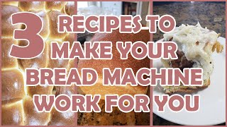 3 Recipes to Make Your Bread Machine Work For You [upl. by Merriman]