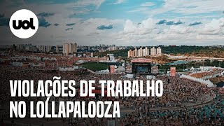 Lollapalooza Fiscalização trabalhista acha violação grave após flagra de escravizados [upl. by Dirrej]