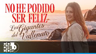 No He Podido Ser Feliz Los Gigantes Del Vallenato  Video [upl. by Darb]