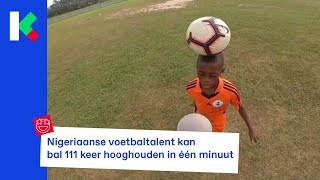 Nigeriaanse voetbaltalent kan bal 111 keer hooghouden in één minuut [upl. by Adian]