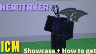 New update Headtaker Showcase  how to get Incident Cup Madness [upl. by Darbie901]