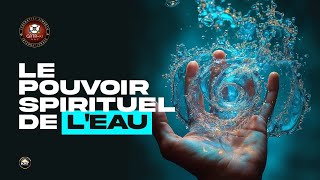 La Puissance Spirituelle et Énergétique de l’Eau – Source de Vie et de Transformation [upl. by Louth492]