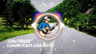 John Denver  Country Roads Lenx Remix [upl. by Schilling129]