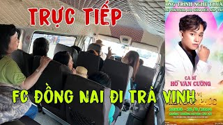 Trực Tiếp Fc Đồng Nai Đi Sự Kiện Hồ Văn Cường ở Trà Vinh [upl. by Eifos703]