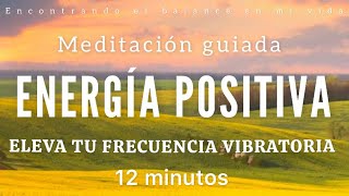 Meditación guiada ENERGÍA POSITIVA ✨  12 minutos MINDFULNESS [upl. by Asile]