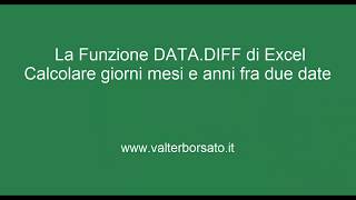 La Funzione datadiff di Excel per calcolare giorni mesi e anni compresi fra due date [upl. by Nnaik]