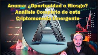 Anuma ¿Oportunidad o Riesgo Análisis Completo de esta Criptomoneda Emergente [upl. by Atnoed346]