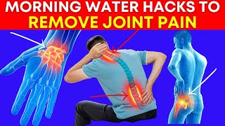 9 Easy Morning Water Hacks to Remove Joint Pain Naturally [upl. by Accebber]