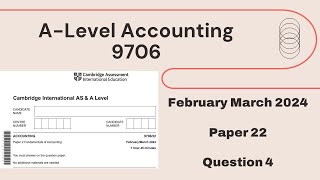 A Level Accounting February March 2024 Paper 22 970622 Question 4 [upl. by Norrad816]