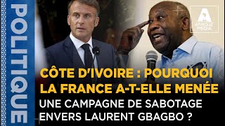 CÔTE DIVOIRE  POURQUOI LA FRANCE AtELLE MENÉE UNE CAMPAGNE DE SABOTAGE ENVERS LAURENT GBAGBO [upl. by Shermie]