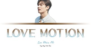 Lee Min Ho  Love Motion Sing along lyrics HanRomEng [upl. by Erine532]