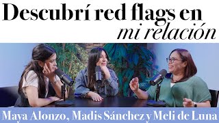 Descubrí red flags en mi relación  Maya Alonzo Madis Sánchez y Melissa de Luna expuestas [upl. by Gervase]