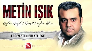 Metin Işık  Erciyesten Bir Yel Esti [upl. by Silliw]