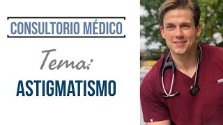 Astigmatismo Definición Causas y Síntomas ➤ Consultorio Médico [upl. by Tonie]