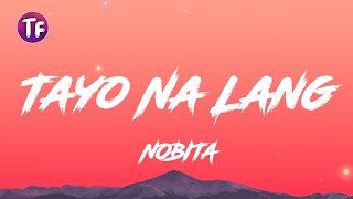 NOBITA  Tayo Na Lang LyricsLetra [upl. by Marla260]