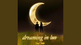 Dreaming in Luv [upl. by Nevada]