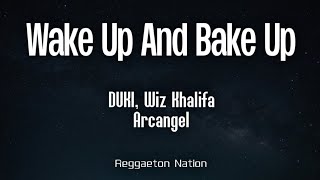 DUKI Wiz Khalifa amp Arcángel  Wake Up amp Bake Up LetraLyrics  AMERI [upl. by Chaing]