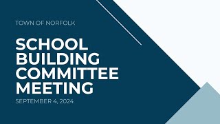 Norfolk School Building Committee Meeting  September 4 2024 [upl. by Sheaff]