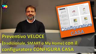 09  Configuratore CONFIGURA CASA un preventivo TRADIZIONALE SMART o MY HOME in pochi minuti [upl. by Basil]