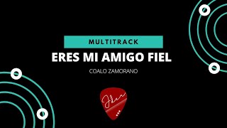 MULTITRACK ERES MI AMIGO FIEL  COALO ZAMORANO [upl. by Ssitruc566]