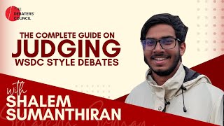 A Complete Guide To Judging WSDC Style Debates ft Shalem Sumanthiran [upl. by Theall]