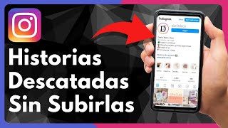 ✅Como Poner Historias Destacadas en Instagram Sin Subirlas por 24hs [upl. by Zebulen]